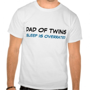 dad_of_twins_sleep_is_overrated_t_shirts ...