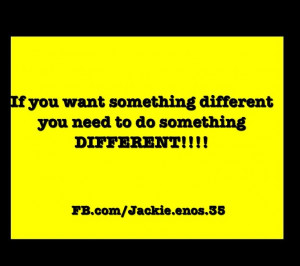 Do something different