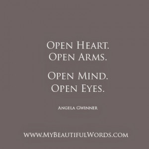 open heart with open arms open mind with open eyes it s how we embrace ...