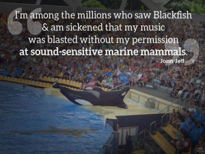 Anti-Captivity-Orcas/ Said by Joan Jett