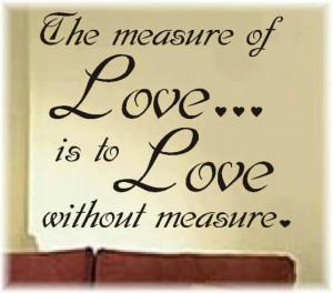 The measures of love.....