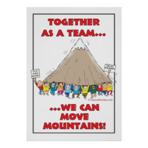 Together as a team...we can move mountains! print