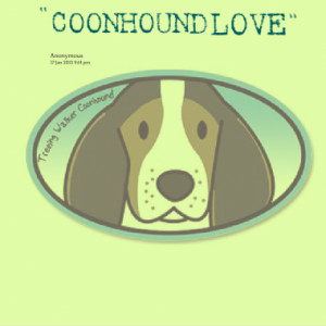 coonhound love quotes from jolynn bubon churchill published at 17 ...