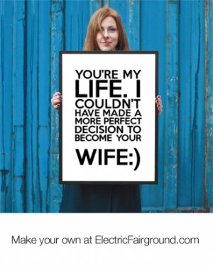 ... have made a more perfect decision to become your wife:) Framed Poster