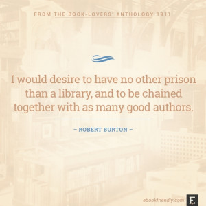 ... , and to be chained together with many good authors. –Robert Burton