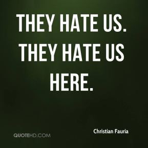 Christian Fauria - They hate us. They hate us here.