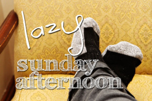 Lazy Sunday Afternoon Sunday - lazy sunday afternoon