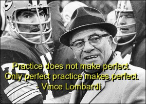 vince lombardi, quotes, sayings, deep, practice, perfect, wise ...