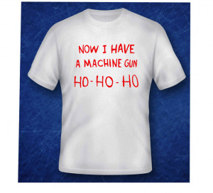 Die Hard Now Have Machine Gun Christmas Quote Funny