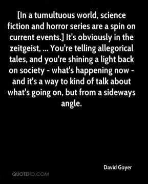 David Goyer - [In a tumultuous world, science fiction and horror ...