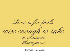 ... take a chance anonymous more love quotes life quotes success quotes