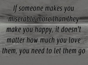 If someone makes you miserable...