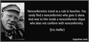 Nonconformists travel as a rule in bunches. You rarely find a ...