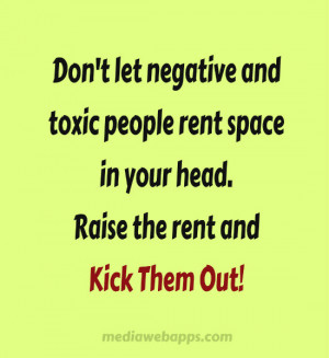 Don’t Let Negative And Toxic People Rent Space In Your Head. Raise ...