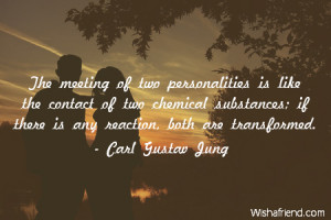 ... Back > Gallery For > Carl Jung Quotes The Meeting Of Two Personalities