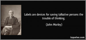 Labels are devices for saving talkative persons the trouble of ...