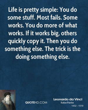 Life is pretty simple: You do some stuff. Most fails. Some works. You ...
