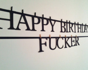 Happy Birthday Fucker, fucker banner, funny birthday banner, fuckface ...