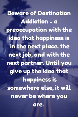 Destination addiction quote