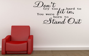 DONT-TRY-TOO-HARD-TO-FIT-IN-YOU-WERE-BORN-Vinyl-Wall-Quote-Lettering ...