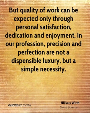 But quality of work can be expected only through personal satisfaction ...