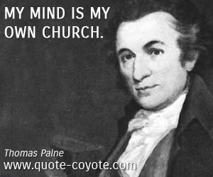 thomas paine my mind is my own church mind church meetville quotes