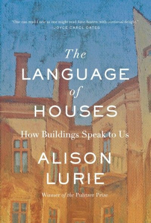 The Language of Houses by Alison Lurie: Alison Lurie