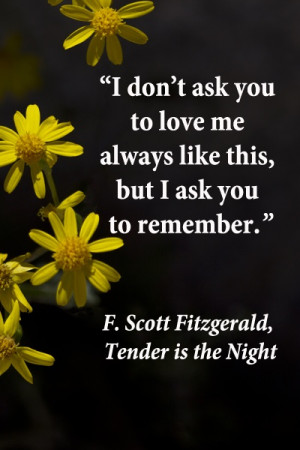 don’t ask you to love me always like this, but I ask you to ...