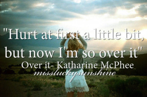Hurt at first a little bit but now i'm so over it. | Katharine ...