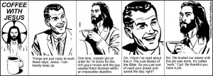 Picture: Coffee with Jesus – Crazy Day at Work