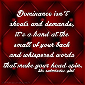 kinky/cute quotes : Dominance isn’t shouts and demands, it’s a ...