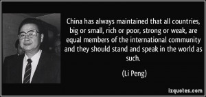 China has always maintained that all countries, big or small, rich or ...