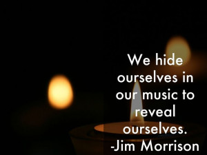 ... music to reveal ourselves. -Jim Morrison” - A Haiku Deck: #quotes