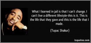in jail is that I can't change. I can't live a different lifestyle ...