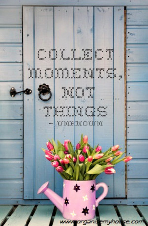 Collect Moments Not Things