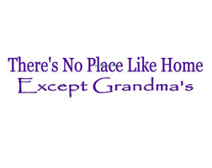 There's No Place Like Home Exce pt Grandmas - Vinyl Wall Decal - Wall ...