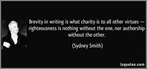 Brevity in writing is what charity is to all other virtues ...