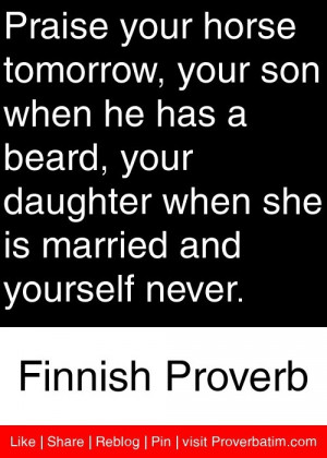 ... she is married and yourself never. - Finnish Proverb #proverbs #quotes