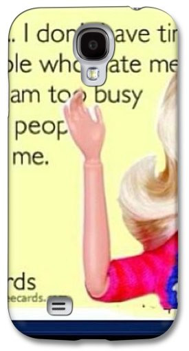 haters #barbie #quotes #exs Samsung Galaxy Case by Keller Walling