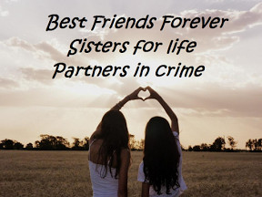 Best friends sisters 4 life Partners in crime.png