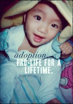 Adoption is pro-life for a lifetime - so important to remember. More