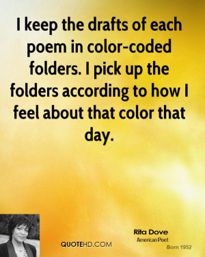 keep the drafts of each poem in color-coded folders. I pick up the ...