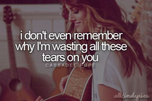 Wasting All These Tears- Cassadee Pope