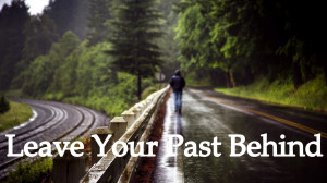 ... quotes, Articles, Stories, FB Timeline Covers: Leave Your Past Behind