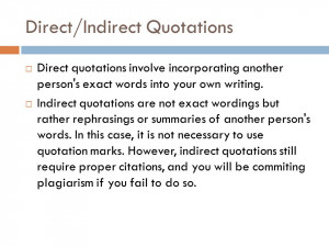 Direct/Indirect Quotations Direct quotations involve incorporating ...