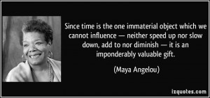 Since time is the one immaterial object which we cannot influence ...