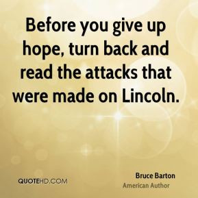 Bruce Barton - Before you give up hope, turn back and read the attacks ...
