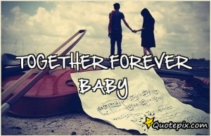Together Forever Quotes And Sayings Together forever baby