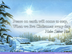 ... To Stay, When We Live Christmas Every Day ” - Helen Steiner Rice