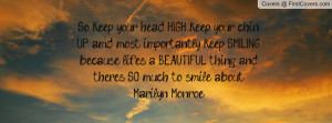 So keep your head HIGH keep your chin UP amd most importantly keep ...